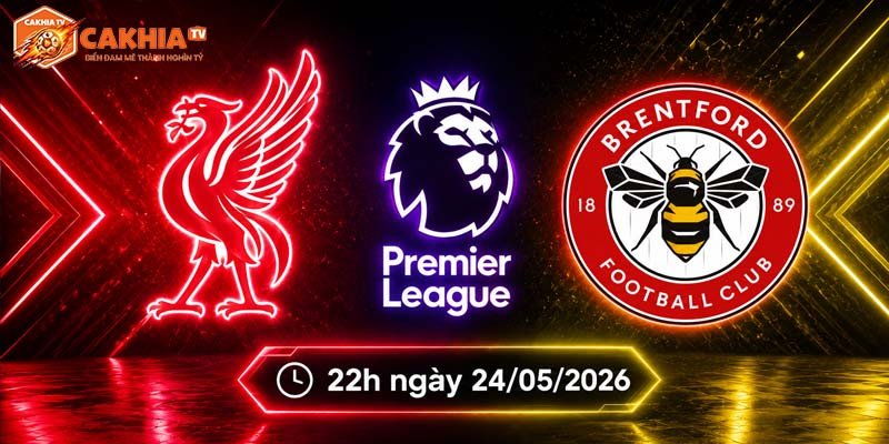 Soi kèo Liverpool vs Brentford, 22h ngày 24/5 – NHA